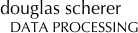 douglas scherer
  data processing
